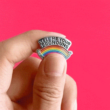 Load image into Gallery viewer, Tell me your pronouns — enamel pin