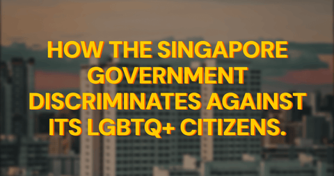 How the Singapore government discriminates against its LGBTQ+ citizens — Sources